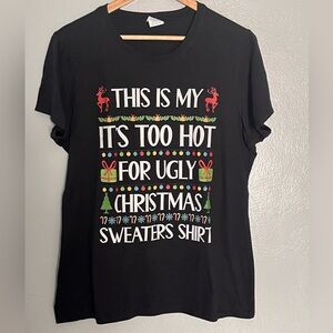 Christmas Tshirt Size large, Too Hot for Ugly Christmas Sweater Tshirt